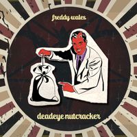 Freddy Wales - Deadeye Nutcracker