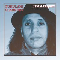 Ish Marquez - Pukulani Slackers
