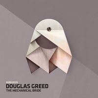 Douglas Greed - The Mechanical Bride
