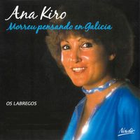 Ana Kiro - Morreu Pensando en Galicia (Remasterizado)