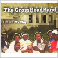 The CrossRoadBand - I'm on My Way (Explicit)
