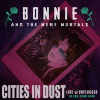 Bonnie & the Mere Mortals - Cities in Dust (Live & Unplugged)