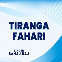 Sanju Raj - Tiranga Fahari