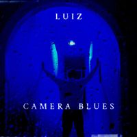 Luiz - Camera Blues (Explicit)