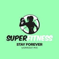 SuperFitness - Stay Forever (Workout Mix)