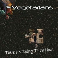 The Vegetarians - There's Nothing To Do Now