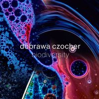 Dobrawa Czocher - Biodiversity EP