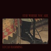 Lucas Hamming - Stay Where You Are