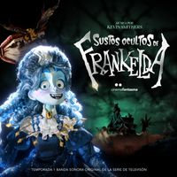 Sustos Ocultos de Frankelda & Kevin Smithers - Sustos Ocultos de Frankelda: Temporada 1 (Banda Sonora Original de la Serie de TV)