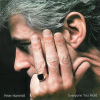 Peter Hammill - Everyone You Hold