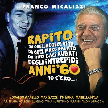 Franco Micalizzi - Rapito, da quella dolce vita, da quel mare salato, da quei baci rubati degli intrepidi anni '60. Io c'ero...