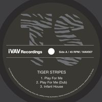 Tiger Stripes - Play for Me / Infant House