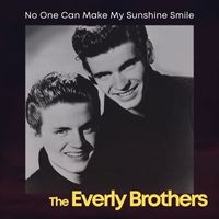 The Everly Brothers - No One Can Make My Sunshine Smile