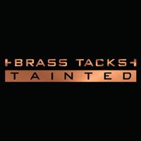Brass Tacks - Tainted