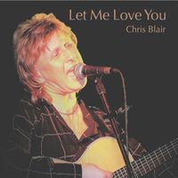 Chris Blair - Let Me Love You
