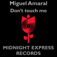 Miguel Amaral - Don't touch me