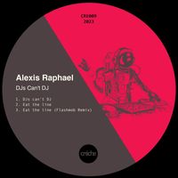 Alexis Raphael - DJs Cant DJ EP