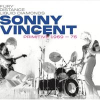 Sonny Vincent - Primitive 1969-76