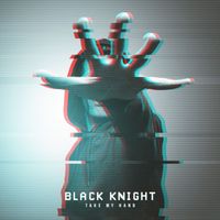 Black Knight - Take My Hand
