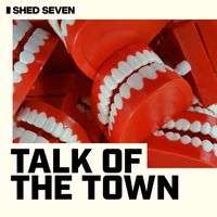 Shed Seven - Talk of the Town