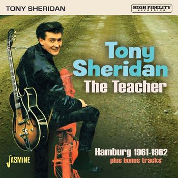 Tony Sheridan - The Teacher, Hamburg 1961-1962