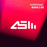 Aurosonic - Born 2 Be