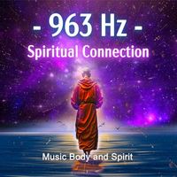 Music Body and Spirit - 963 Hz Spiritual Connection