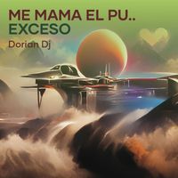 Dorian Dj - Me Mama El Pu.. Exceso (Live [Explicit])