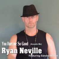 Ryan Neville feat. Sandra Wilson - You Hurt Me So Good