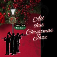 Cypress Creek Jazz Band - All That Christmas Jazz