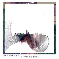 SIR YOUNG SA - Show Me Love
