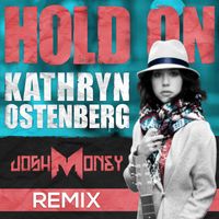 Kathryn Ostenberg - Hold On (Josh Money Remix)