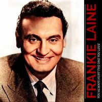 Frankie Laine - You Always Hurt The One You Love