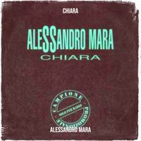 Alessandro Mara - Chiara (Explicit)