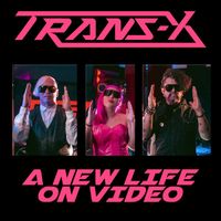 Trans-x - A New Life On Video