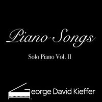 George David Kieffer - Piano Songs: Solo Piano Vol. II