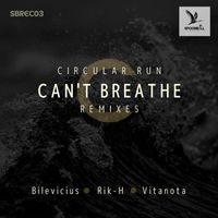 Circular Run - Can't Breathe (Remixes)