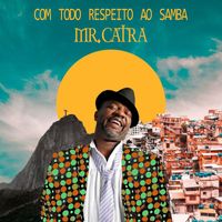 Mr. Catra - Com Todo Respeito ao Samba