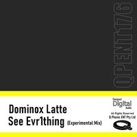 Dominox Latte - See Evr1thing (Experimental Mix)
