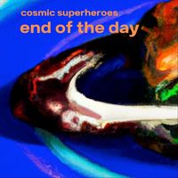 Cosmic Superheroes - End of the Day