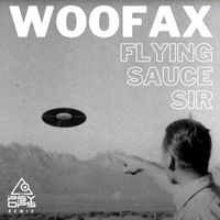 Woofax - Flying Sauce Sir (Psyops Remix)
