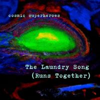 Cosmic Superheroes - The Laundry Song (Runs Together)
