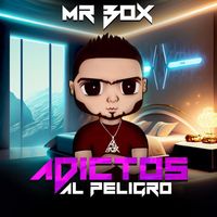 Mr Box - Adictos al Peligro