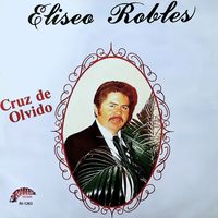 Eliseo Robles - Cruz De Olvido