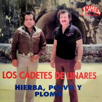 Los Cadetes de Linares - Hierba, Polvo y Plomo