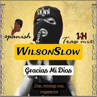 WilsonSlow - Gracias Mi Dios (Explicit)