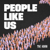 The Horn - People Like Us (Explicit)