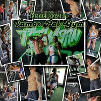 Yasniel Navarro - Vamos Pal Gym