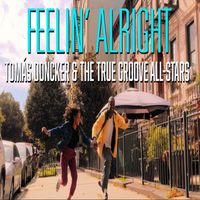Tomás Doncker & The True Groove All-Stars - Feelin' Alright