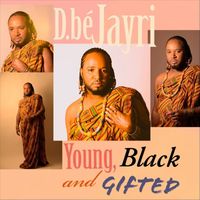 D.bé Jayri - Young, Black and Gifted